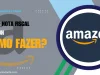 Emitir Nota Fiscal Amazon: Passos para Garantir sua Compra