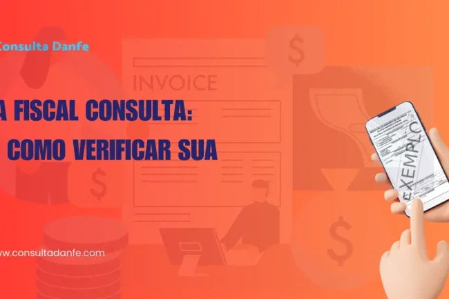 Nota Fiscal Consulta: Passos para Verificar sua NFe