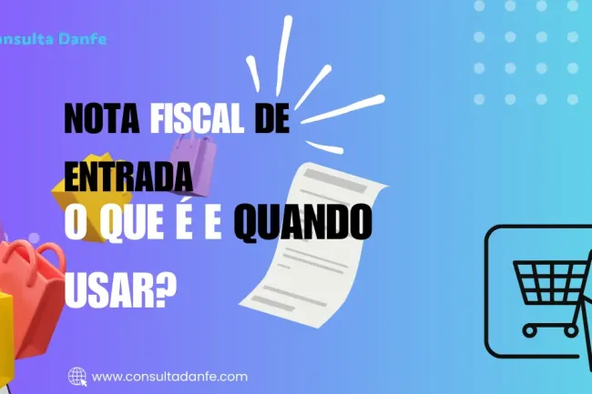 Nota Fiscal de Entrada: o que é e quando usar