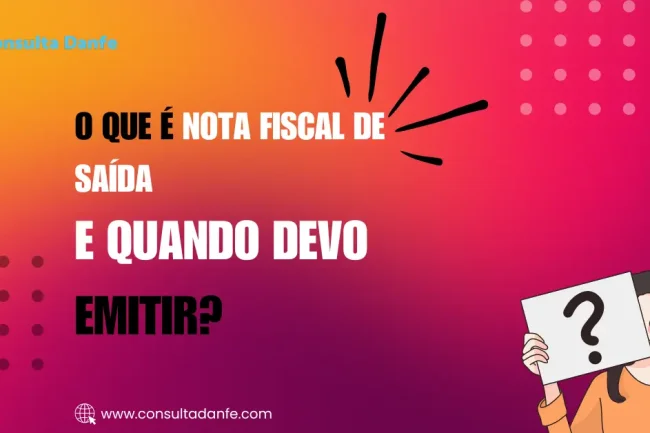 O que é a nota fiscal de saída e quando deve ser emitida
