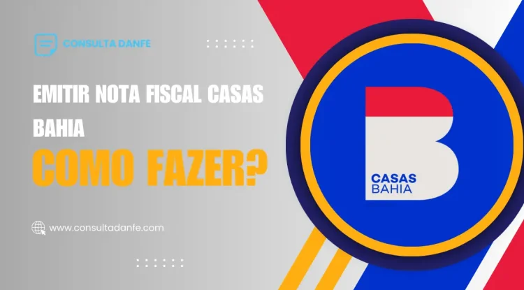 Emitir Nota Fiscal Casas Bahia: Processo e Requisitos