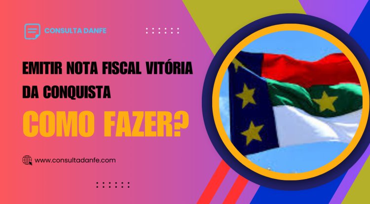 Emitir nota fiscal Vitória da Conquista: passos essenciais