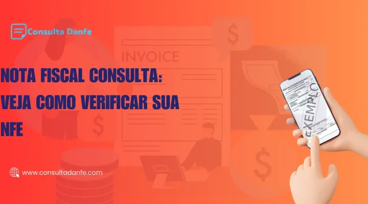 Nota Fiscal Consulta: Passos para Verificar sua NFe