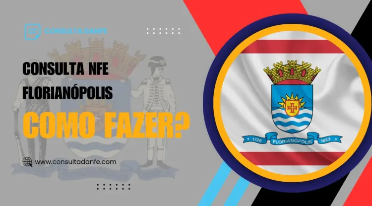 Consulta NFe Florianópolis: Visualize com Facilidade Agora
