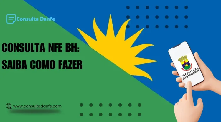 Consulta NFe BH: Seu guia para Belo Horizonte