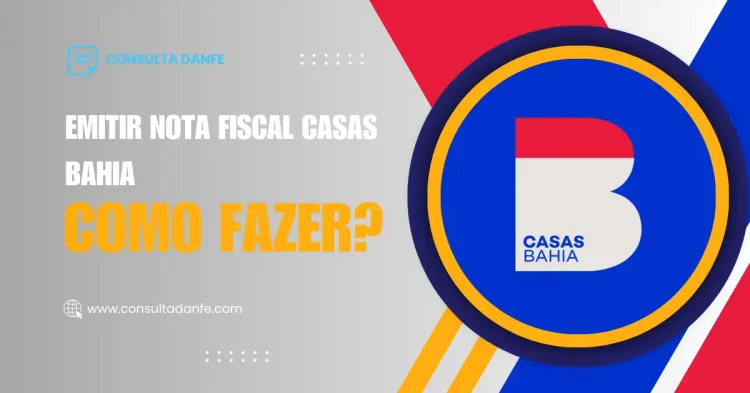 Emitir Nota Fiscal Casas Bahia: Processo e Requisitos