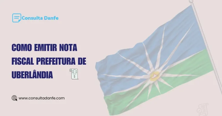 Emitir Nota Fiscal Prefeitura de Uberlândia: Processo e Requisitos