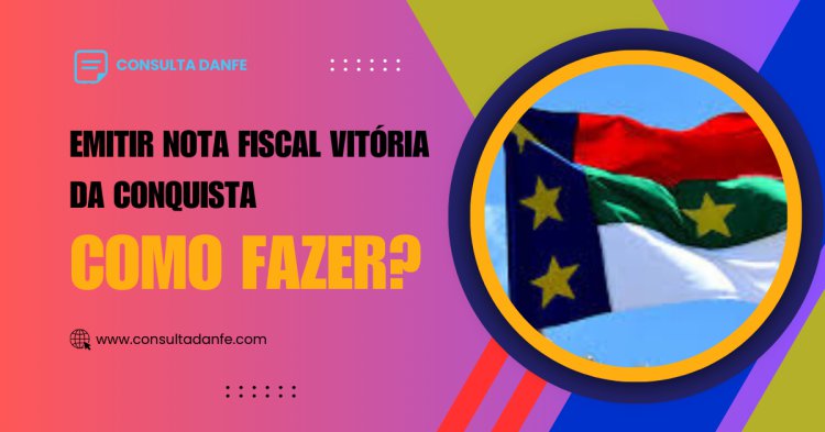 Emitir nota fiscal Vitória da Conquista: passos essenciais