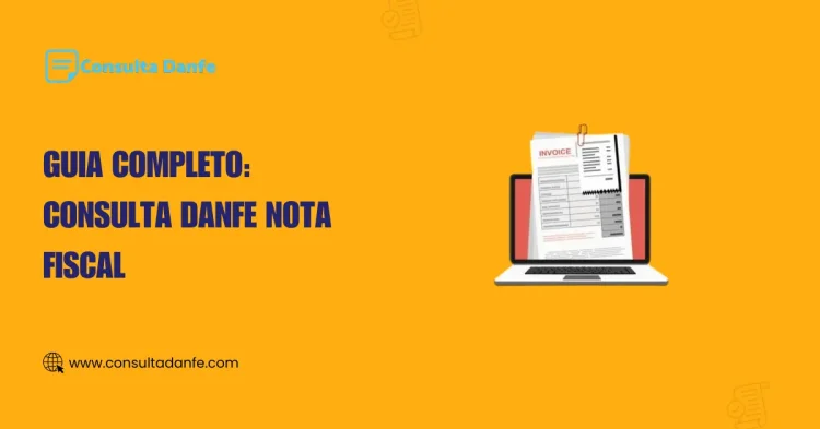 Consulta Danfe Nota Fiscal: Guia Completo