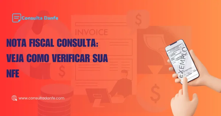 Nota Fiscal Consulta: Passos para Verificar sua NFe