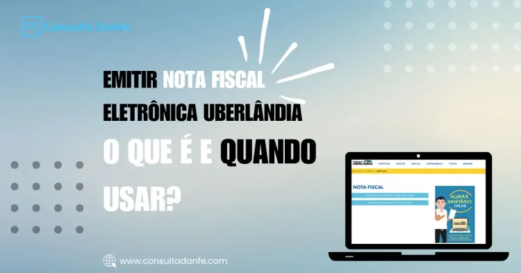 Emitir Nota Fiscal Eletrônica Uberlândia: Simplifique a Emissão Fiscal