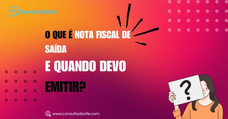 O que é a nota fiscal de saída e quando deve ser emitida