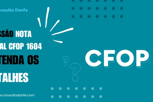 Emissão nota fiscal CFOP 1604: Entenda os detalhes