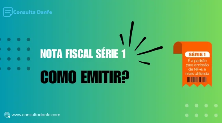 Como emitir nota fiscal série 1 de forma prática