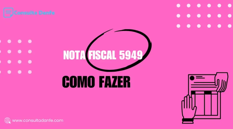 Como emitir nota fiscal 5949: Guia prático