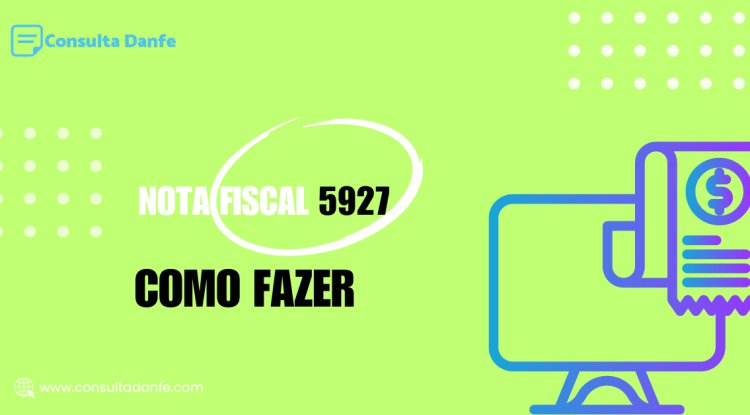Emissão de nota fiscal 5927: Passo a passo fácil