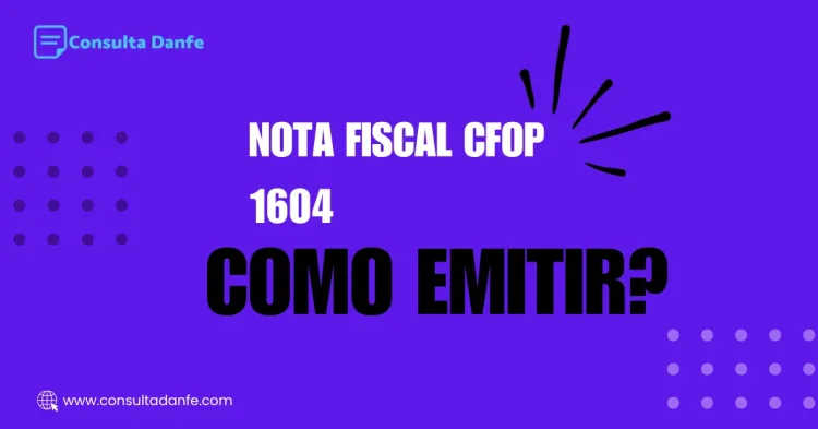 Como emitir nota fiscal CFOP 1604 corretamente