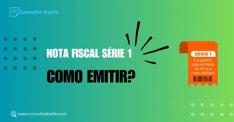 Como emitir nota fiscal série 1 de forma prática