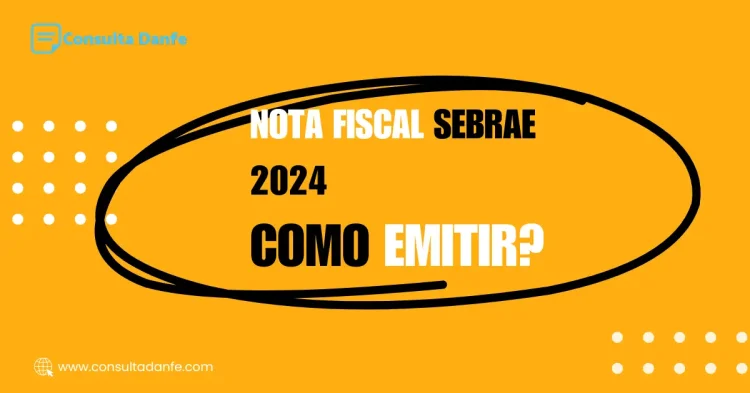 Como emitir nota fiscal Sebrae 2024: Passo a passo