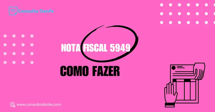 Como emitir nota fiscal 5949: Guia prático