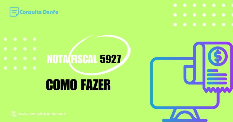 Emissão de nota fiscal 5927: Passo a passo fácil