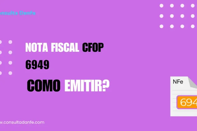 Como emitir Nota Fiscal CFOP 6949: Guia atualizado