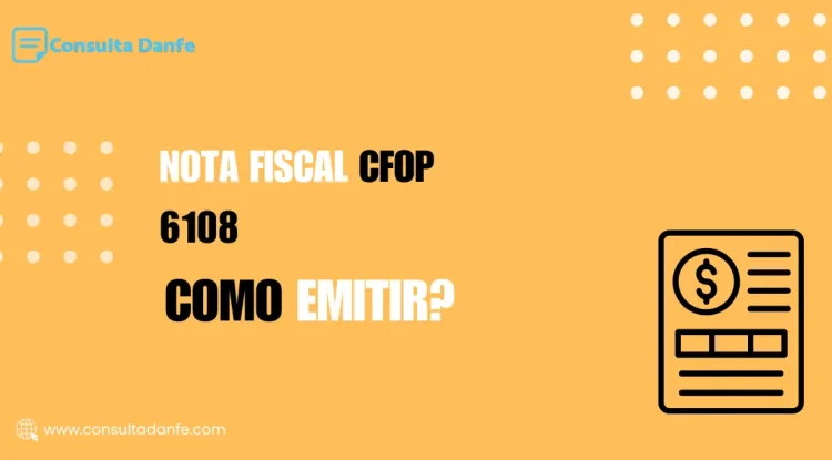 Como emitir Nota Fiscal CFOP 6108: Passos e orientações
