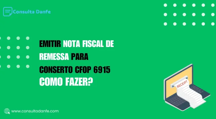 Emitir Nota Fiscal de Remessa para Conserto CFOP 6915: Procedimento Completo