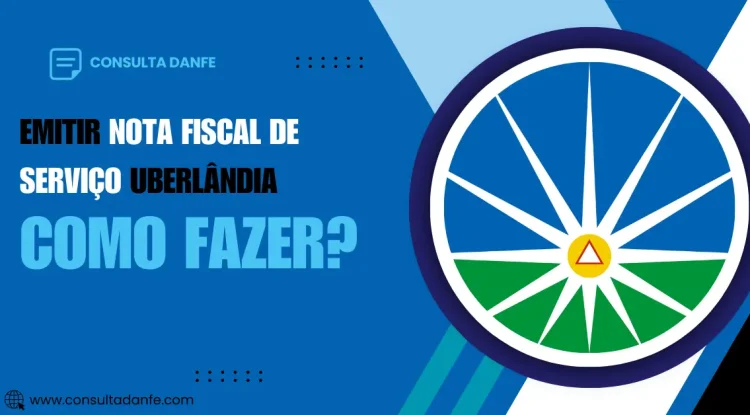 Emitir Nota Fiscal de Serviço Uberlândia: Passos para emitir