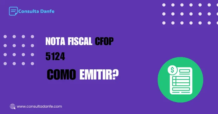 Como emitir Nota Fiscal CFOP 5124: Passo a passo completo