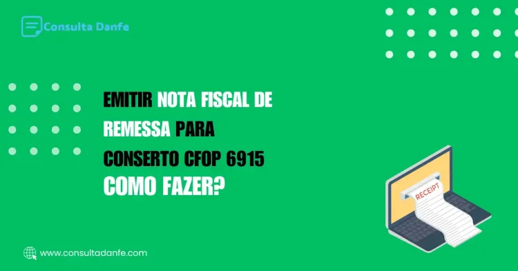 Emitir Nota Fiscal de Remessa para Conserto CFOP 6915: Procedimento Completo