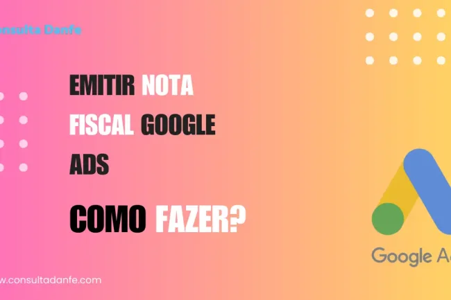 Emitir nota fiscal Google Ads: Como declarar serviços de publicidade digital