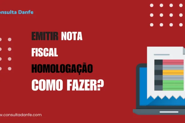 Como emitir nota fiscal homologação: Entenda o processo de testes fiscais