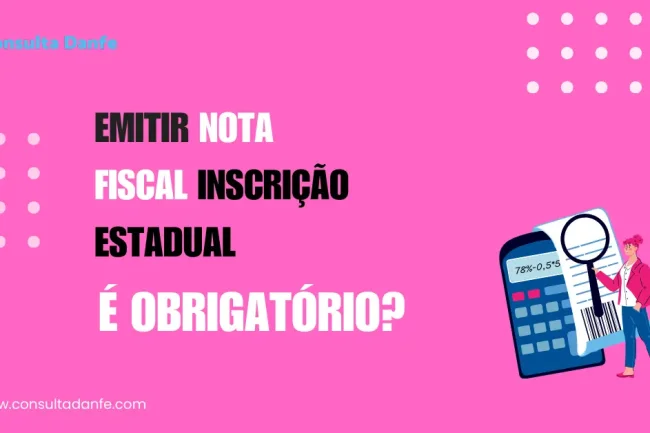Emitir nota fiscal inscrição estadual: Quando é obrigatório e como obter