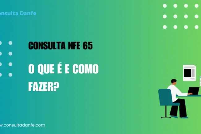Consulta NFe 65: Tutorial Rápido e Prático para Todos