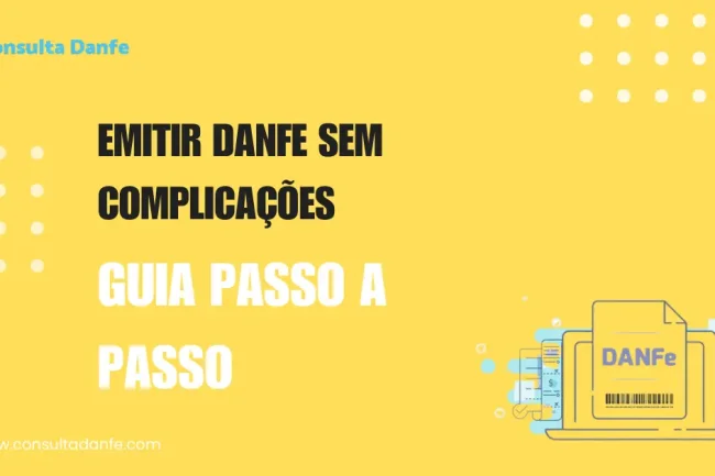 Como emitir DANFE sem complicações: Guia passo a passo