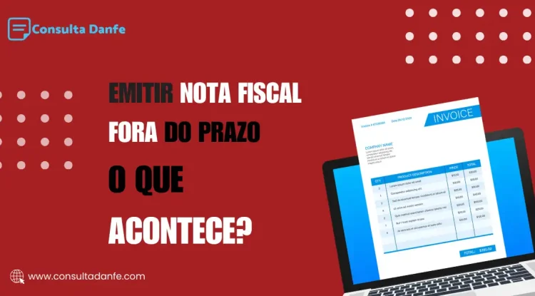Emitir nota fiscal fora do prazo: O que fazer e quais as penalidades
