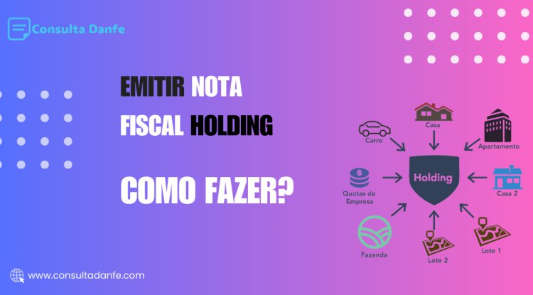 Como emitir nota fiscal holding: Regras fiscais para grupos empresariais