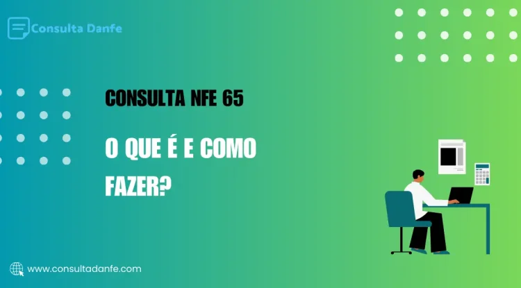 Consulta NFe 65: Tutorial Rápido e Prático para Todos