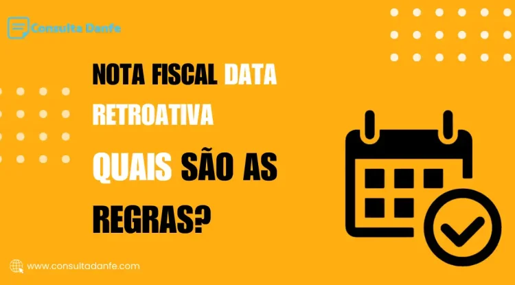 Emitir Nota Fiscal com Data Retroativa: Regras