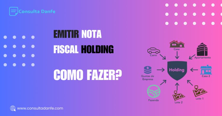 Como emitir nota fiscal holding: Regras fiscais para grupos empresariais