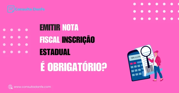 Emitir nota fiscal inscrição estadual: Quando é obrigatório e como obter