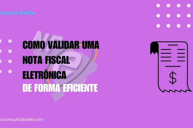 Como Validar uma Nota Fiscal Eletrônica de Forma Eficiente