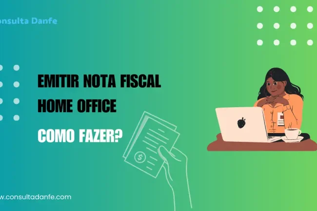 Emitir Nota Fiscal Home Office: Considerações para Trabalhadores Remotos