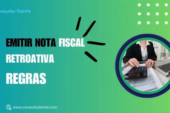 Emitir Nota Fiscal Retroativa: Implicações e Regras