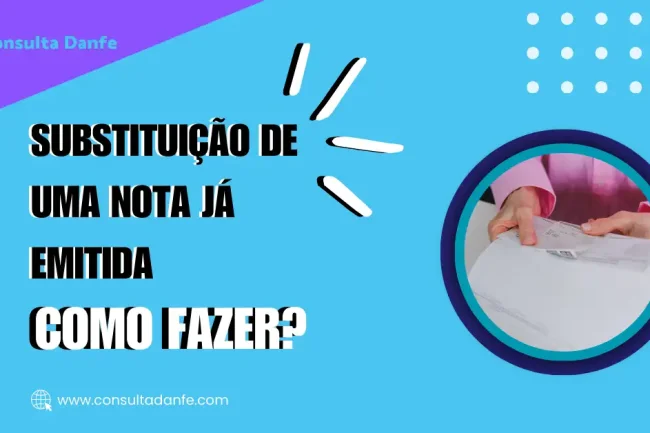 Entenda os procedimentos para substituição de uma nota fiscal já emitida