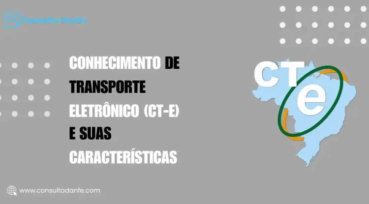 Conhecimento de Transporte Eletrônico (CT-e) e suas características