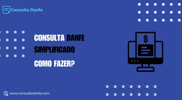 Consulta Danfe simplificado: Entenda o processo e suas vantagens