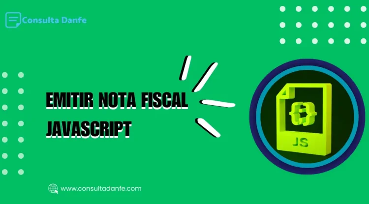 Emitir nota fiscal JavaScript: Como integrar emissão de NF-e em projetos web