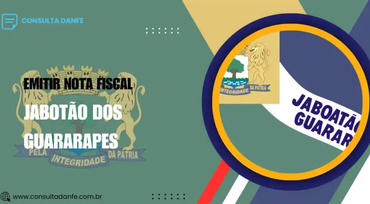 Emitir nota fiscal Jaboatão: Como emitir NF-e na cidade de Jaboatão dos Guararapes